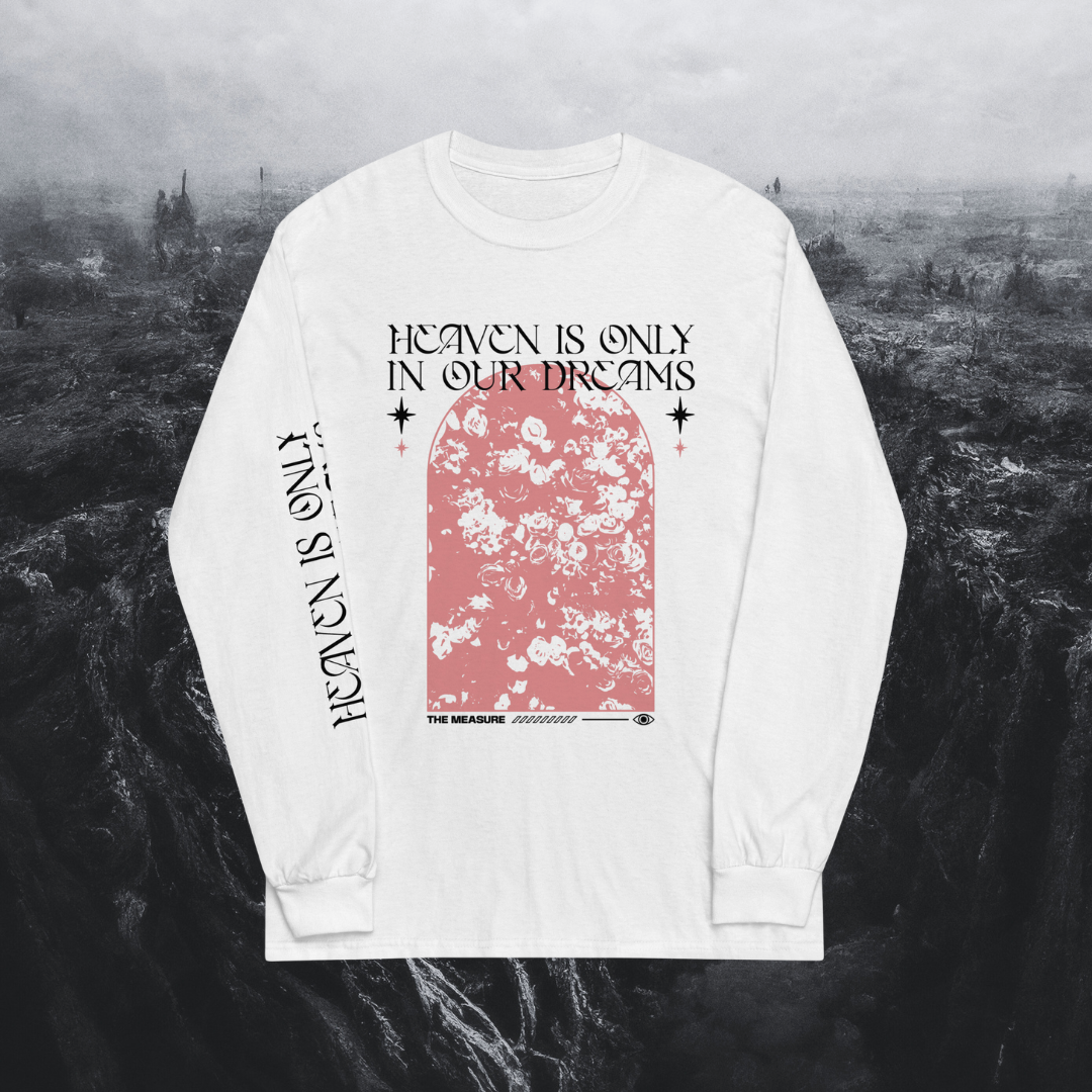 Heaven Is Only In Our Dreams Longsleeve